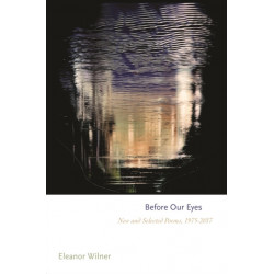 Before Our Eyes: New and Selected Poems, 1975–2017
