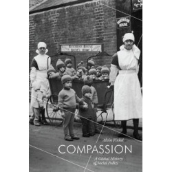 Compassion: A Global History of Social Policy
