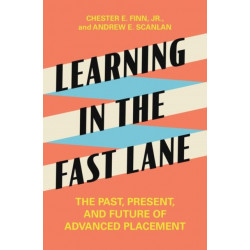 Learning in the Fast Lane: The Past, Present, and Future of Advanced Placement