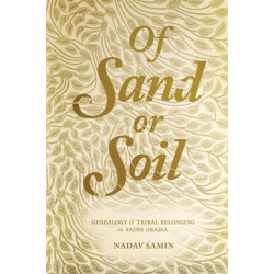 Of Sand or Soil: Genealogy and Tribal Belonging in Saudi Arabia