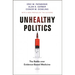 Unhealthy Politics: The Battle over Evidence-Based Medicine