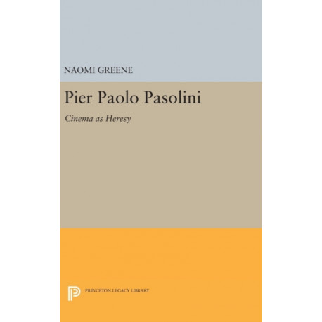 Pier Paolo Pasolini: Cinema as Heresy