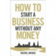 How To Start a Business without Any Money