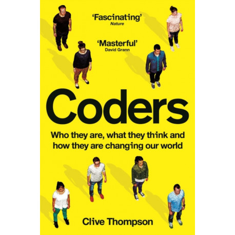 Coders: Who They Are, What They Think and How They Are Changing Our World