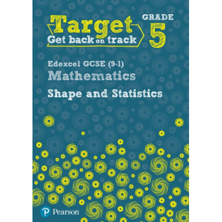 Target Grade 5 Edexcel GCSE (9-1) Mathematics Shape and Statistics Workbook