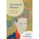 Celestial Women: Imperial Wives and Concubines in China from Song to Qing