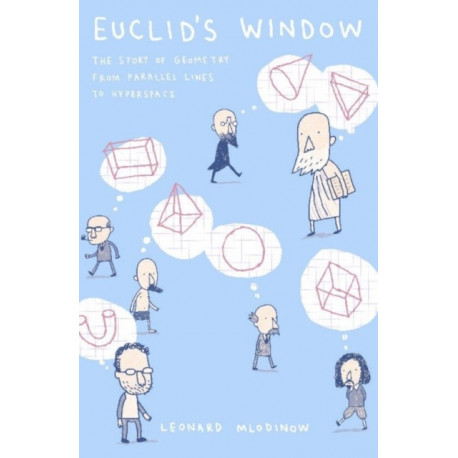 Euclid's Window: The Story of Geometry from Parallel Lines to Hyperspace