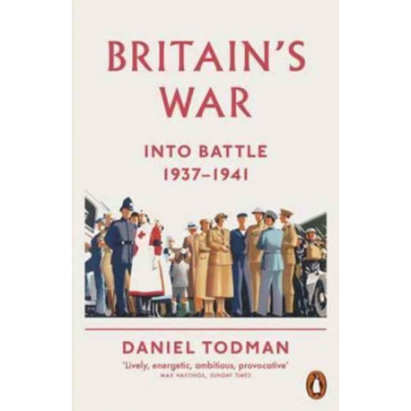 Britain's War: Into Battle, 1937-1941