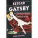 Beyond Gatsby: How Fitzgerald, Hemingway, and Writers of the 1920s Shaped American Culture