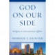 God on Our Side: Religion in International Affairs