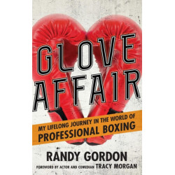 Glove Affair: My Lifelong Journey in the World of Professional Boxing
