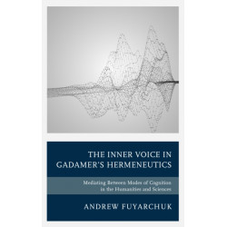 The Inner Voice in Gadamer's Hermeneutics: Mediating Between Modes of Cognition in the Humanities and Sciences
