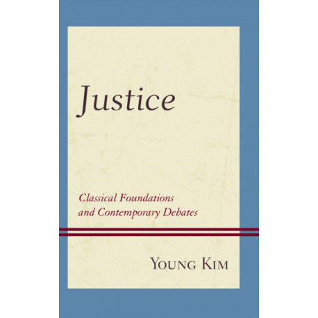 Justice: Classical Foundations and Contemporary Debates