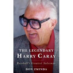The Legendary Harry Caray: Baseball's Greatest Salesman