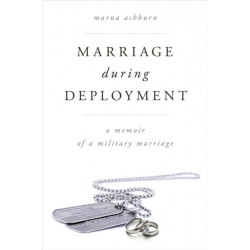 Marriage During Deployment: A Memoir of a Military Marriage