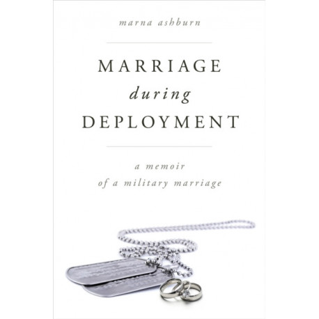 Marriage During Deployment: A Memoir of a Military Marriage