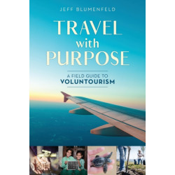 Travel with Purpose: A Field Guide to Voluntourism