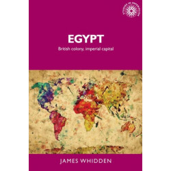 Egypt: British Colony, Imperial Capital