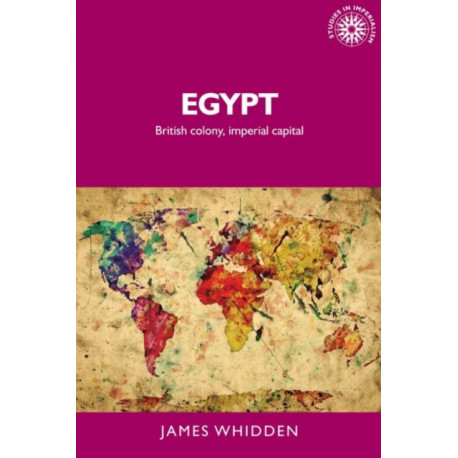 Egypt: British Colony, Imperial Capital