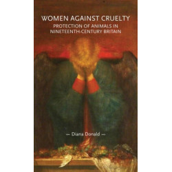 Women Against Cruelty: Protection of Animals in Nineteenth-Century Britain