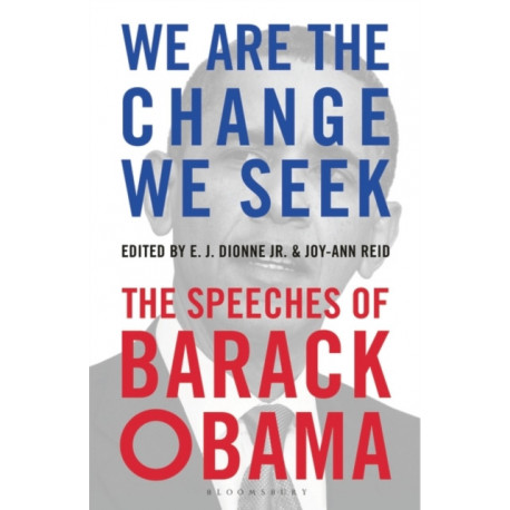 We Are the Change We Seek: The Speeches of Barack Obama