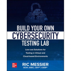 Build Your Own Cybersecurity Testing Lab: Low-cost Solutions for Testing in Virtual and Cloud-based Environments
