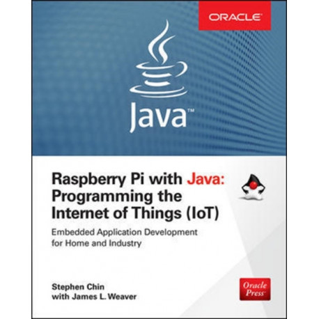 Raspberry Pi with Java: Programming the Internet of Things (IoT) (Oracle Press)
