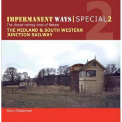 Impermanent Ways Special 2 - Part 1: Midland & South Western Junction Railway, from opening to decline