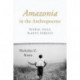 Amazonia in the Anthropocene: People, Soils, Plants, Forests