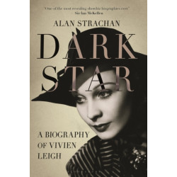 Dark Star: A Biography of Vivien Leigh