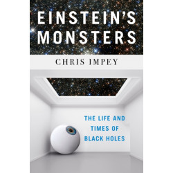 Einstein's Monsters: The Life and Times of Black Holes
