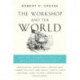 The Workshop and the World: What Ten Thinkers Can Teach Us About Science and Authority