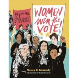 Women Win the Vote!: 19 for the 19th Amendment