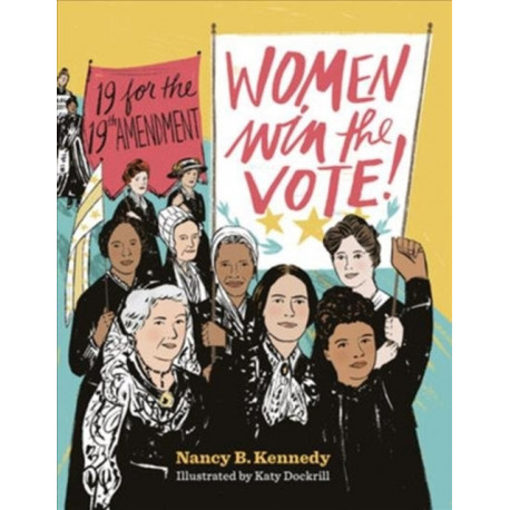 Women Win the Vote!: 19 for the 19th Amendment