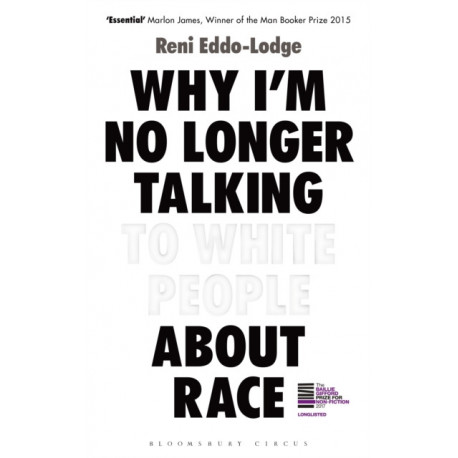 Why I’m No Longer Talking to White People About Race: The Sunday Times Bestseller