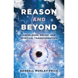 Reason and Beyond: Knowledge, Belief, and Spiritual transformation
