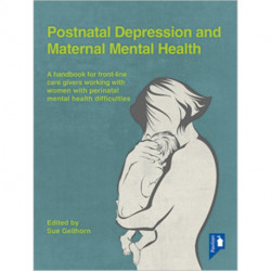 Postnatal Depression and Maternal Mental Health: A Handbook for Frontline Caregivers Working with Women with Perinatal Mental Health Difficulties