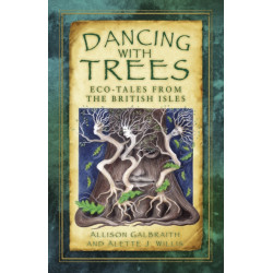 Dancing with Trees: Eco-Tales from the British Isles