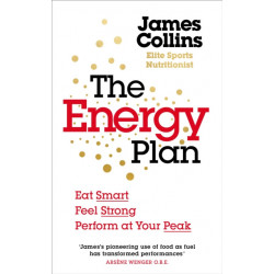 The Energy Plan: Eat Smart, Feel Strong, Perform at Your Peak