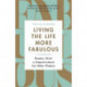 Living the Life More Fabulous: Beauty, Style and Empowerment for Older Women