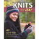 Knits in a Day: 40 Quick Knits to Cast On and Complete in Three Hours or Less