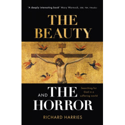 The Beauty and the Horror: Searching For God In A Suffering World