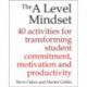 The A Level Mindset: 40 activities for transforming student commitment, motivation and productivity