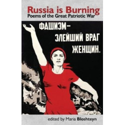 Russia is Burning: Poems of the Great Patriotic War