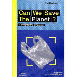 Can We Save The Planet?: A primer for the 21st century