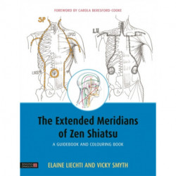 The Extended Meridians of Zen Shiatsu: A Guidebook and Colouring Book