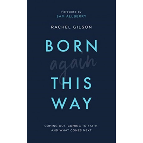 Born Again This Way: Coming out, coming to faith, and what comes next