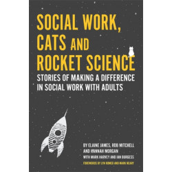 Social Work, Cats and Rocket Science: Stories of Making a Difference in Social Work with Adults