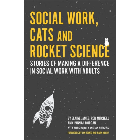 Social Work, Cats and Rocket Science: Stories of Making a Difference in Social Work with Adults