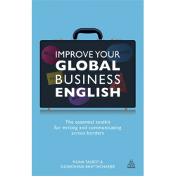 Improve Your Global Business English: The Essential Toolkit for Writing and Communicating Across Borders